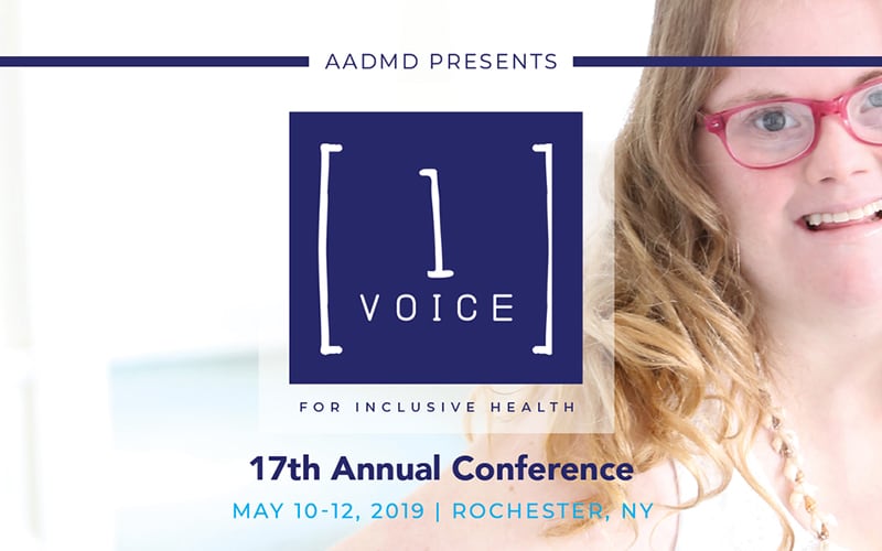 AADMD Presents - 1 Voice for Inclusive Health 17th Annual Conference - May 10-12, 2019 - Rochester, NY