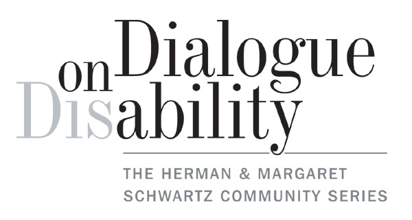 Dialogue on Disability - The Herman & Margaret Schwartz Community Series - logo